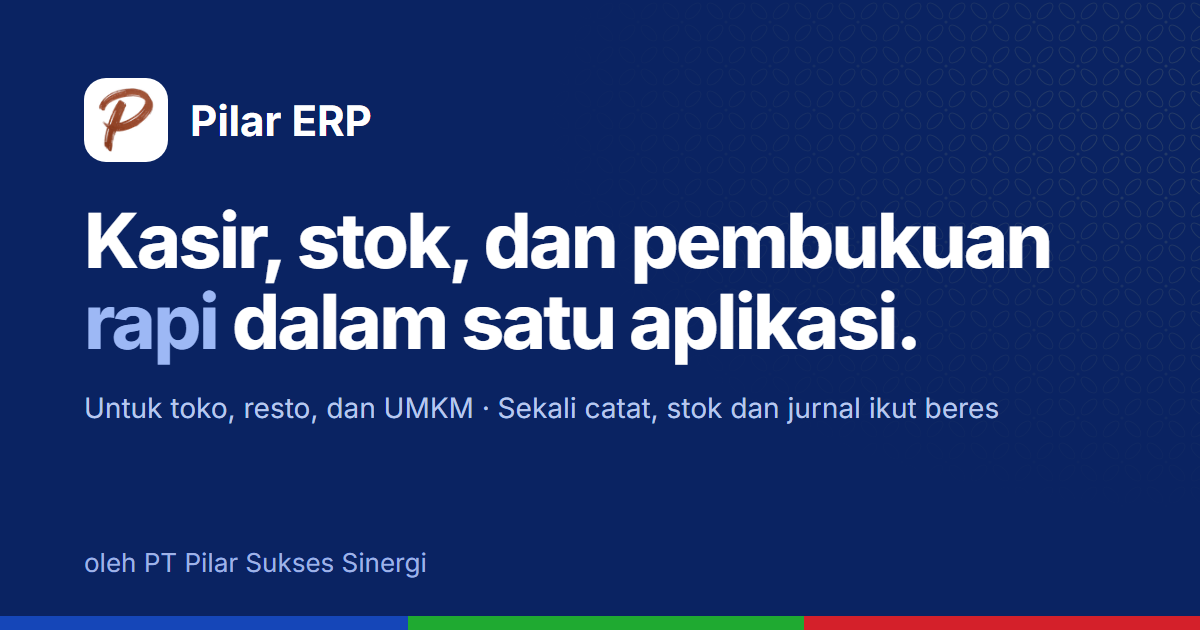 Pilar ERP: kasir, stok, dan pembukuan rapi dalam satu aplikasi.